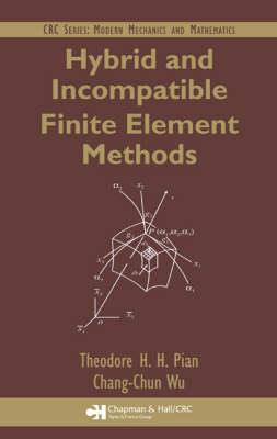 Hybrid and Incompatible Finite Element Methods - Theodore H.H. Pian, Chang-Chun Wu
