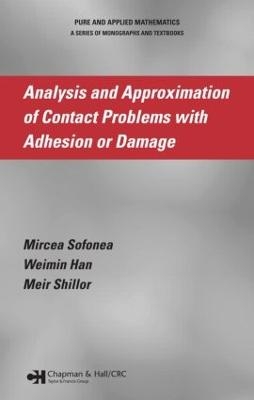 Analysis and Approximation of Contact Problems with Adhesion or Damage - Mircea Sofonea, Weimin Han, Meir Shillor
