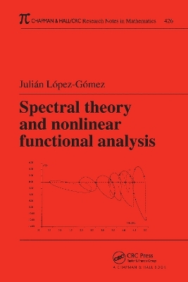 Spectral Theory and Nonlinear Functional Analysis - Julian Lopez-Gomez