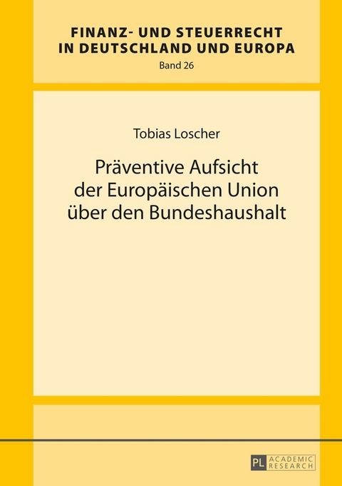 Pr&auml;ventive Aufsicht der Europ&auml;ischen Union &uuml;ber den Bundeshaushalt - Tobias Loscher