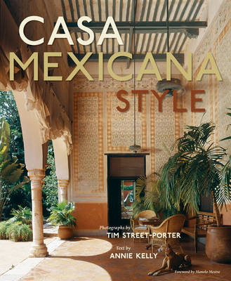 Casa Mexicana Style - Annie Kelly
