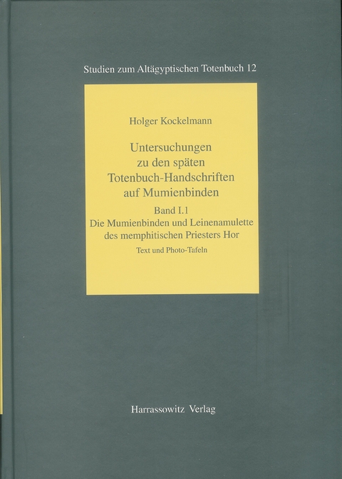 Untersuchungen zu den sp&auml;ten Totenbuch-Handschriften auf Mumienbinden - Holger Kockelmann