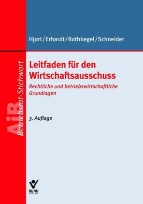 Leitfaden f&uuml;r den Wirtschaftsausschuss - Andrea Rothkegel, Sandra Schneider, Jens Peter Hjort, Michael Erhardt