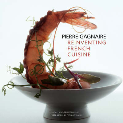 Pierre Gagnaire: Reinventing French Cuisine - Jean-Francois Abert