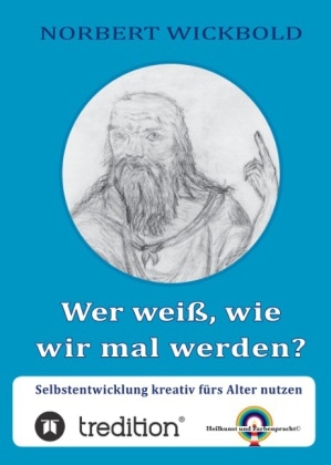 Wer wei&szlig;, wie wir mal werden? - Norbert Wickbold