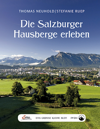 Das gro&szlig;e kleine Buch: Die Salzburger Hausberge erleben - Thomas Neuhold, Stefanie Ruep