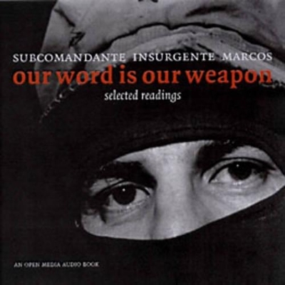 Our Word Is Our Weapon - Subcomandante Insurgente Marcos