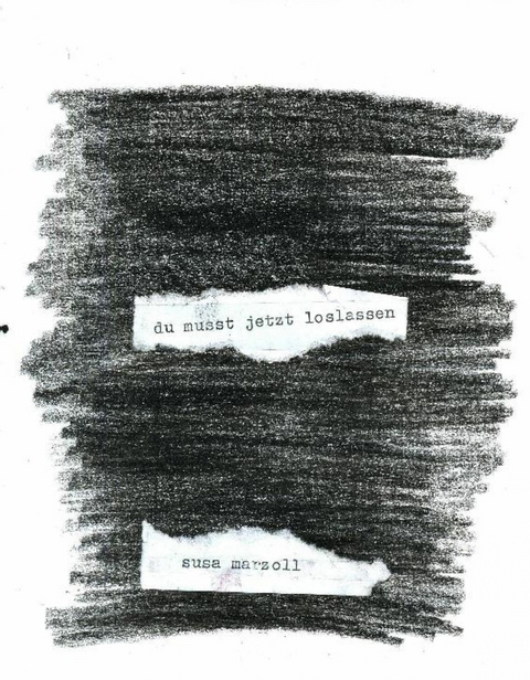 Du musst jetzt loslassen - Susa Marzoll