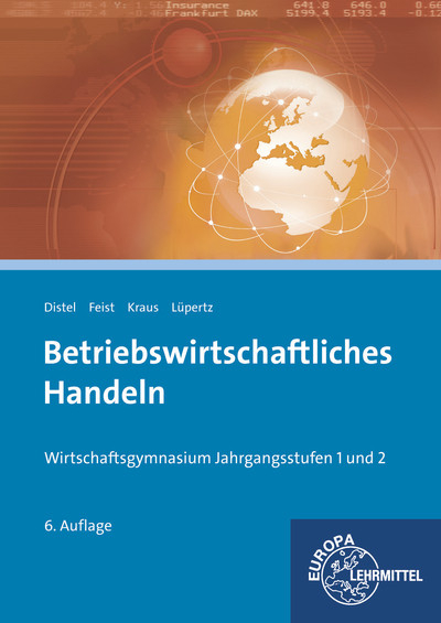 Betriebswirtschaftliches Handeln - Heinz Distel, Theo Feist, Edgar Kraus, Viktor L&uuml;pertz
