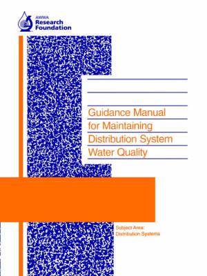 Guidance Manual for Maintaining Distribution System Water Quality - Gregory Kirmeyer