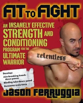 Fit to Fight - Jason Ferruggia
