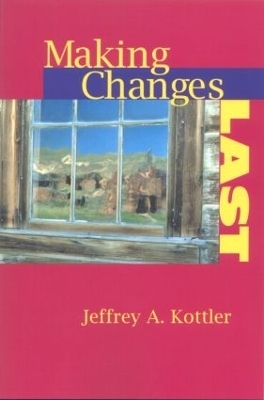 Making Changes Last - Jeffrey A. Kottler