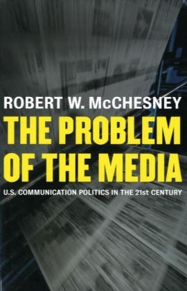 The Problem of the Media - Robert McChesney
