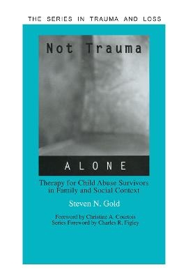 Not Trauma Alone - Steven Gold