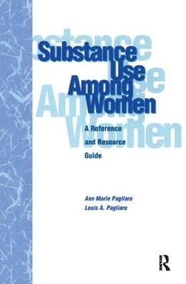 Substance Use Among Women - Louis A. Pagliaro, Anne Marie Pagliaro