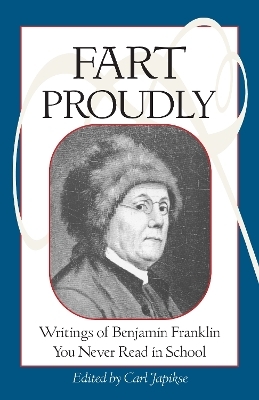 Fart Proudly - Benjamin Franklin