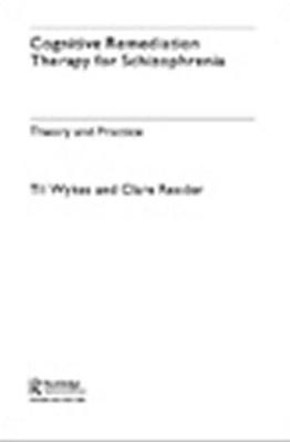 Cognitive Remediation Therapy for Schizophrenia - Professor Til Wykes, Clare Reeder