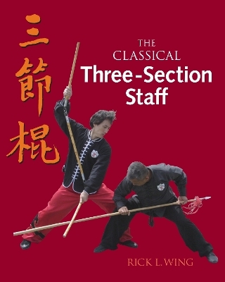 The Classical Three-Section Staff - Rick L. Wing