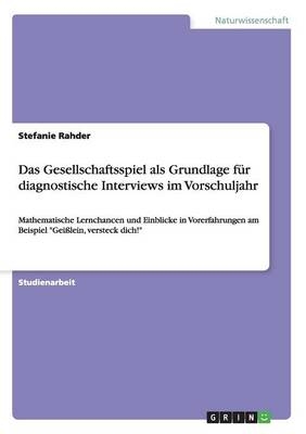 Das Gesellschaftsspiel als Grundlage f&Atilde;&frac14;r diagnostische Interviews im Vorschuljahr - Stefanie Rahder