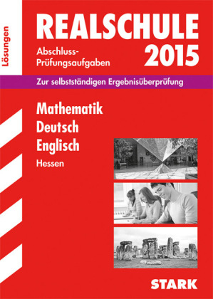 Abschlussprüfung Realschule Hessen - Mathematik, Deutsch, Englisch Lösungsheft