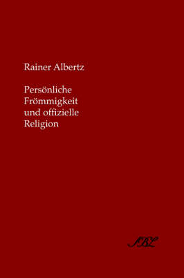 Personliche Frommigkeit Und Offizielle Religion - Rainer Albertz