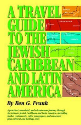Travel Guide to the Jewish Caribbean and South America, A
