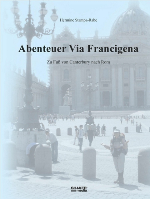 Abenteuer Via Francigena - Hermine Stampa-Rabe