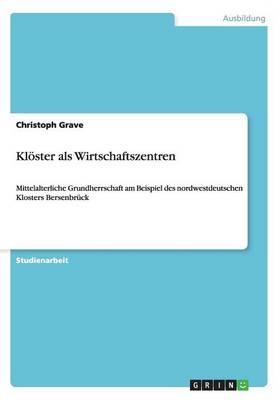 Kl&Atilde;&para;ster als Wirtschaftszentren - Christoph Grave