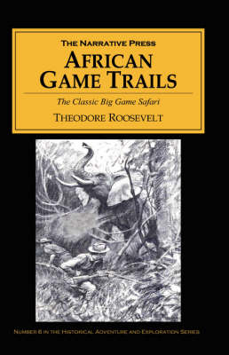 African Game Trails - Theodore Roosevelt