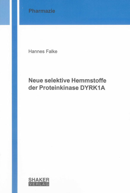 Neue selektive Hemmstoffe der Proteinkinase DYRK1A - Hannes Falke