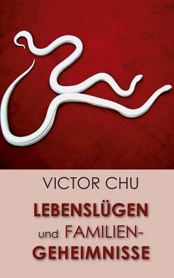 Lebensl&uuml;gen und Familiengeheimnisse - Victor Chu
