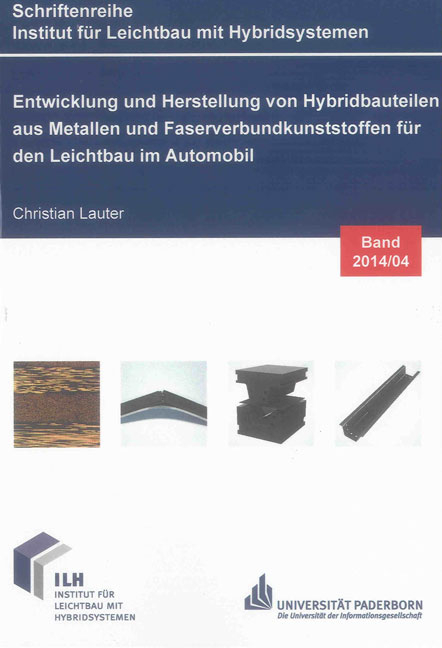 Entwicklung und Herstellung von Hybridbauteilen aus Metallen und Faserverbundkunststoffen f&uuml;r den Leichtbau im Automobil - Christian Lauter