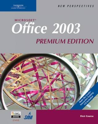 New Perspectives on Microsoft Office 2003, First Course, Premium Edition - Ann Shaffer, Patrick Carey, Kathleen T. Finnegan, Joseph Adamski, Roy Ageloff