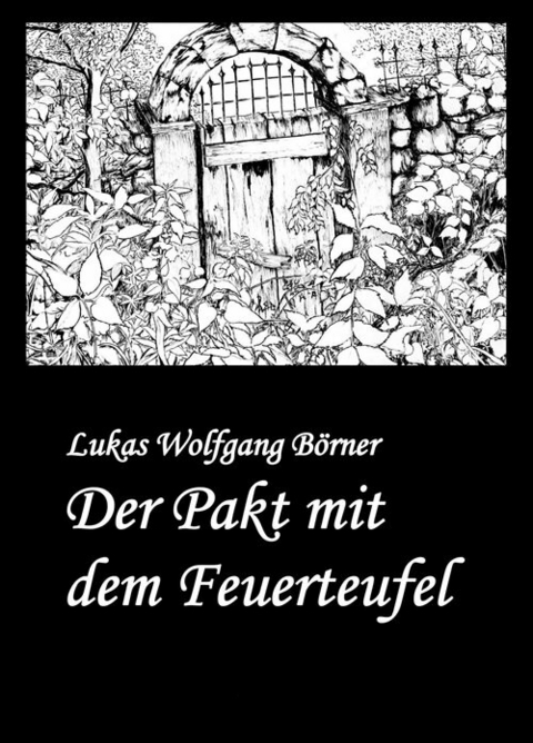 Der Pakt mit dem Feuerteufel - Lukas Wolfgang Börner