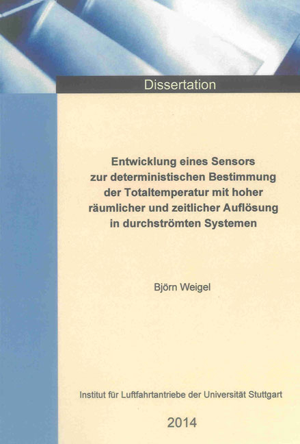 Entwicklung eines Sensors zur deterministischen Bestimmung der Totaltemperatur mit hoher räumlicher und zeitlicher Auflösung in durchströmten Systemen - Bjørn Weigel