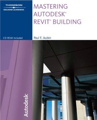 Mastering Autodesk Revit Building - Paul F. Aubin
