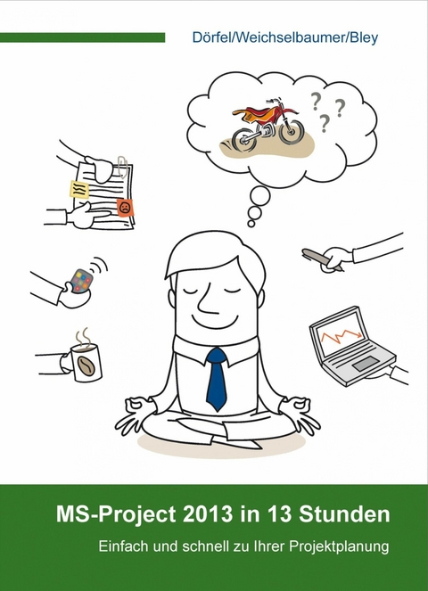 MS-Project 2013 in 13 Stunden - Gerlinde Dörfel, Harald Weichselbaumer, Gabi Bley