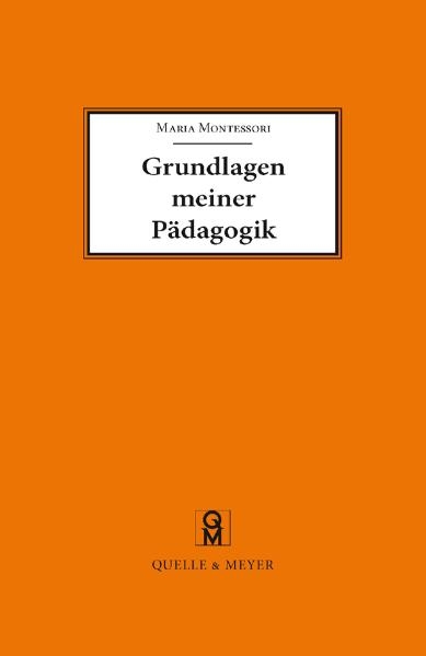 Grundlagen meiner P&auml;dagogik - Maria Montessori