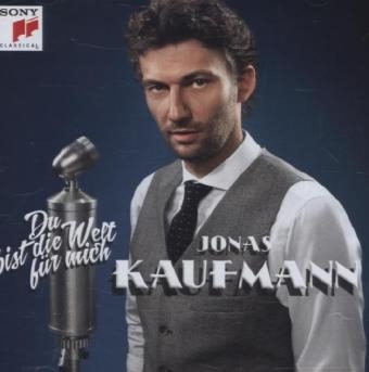 Jonas Kaufmann - Du bist die Welt f&uuml;r mich, 1 Audio-CD