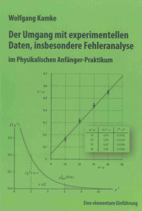 Der Umgang mit experimentellen Daten, insbesondere Fehleranalyse, im Physikalischen Anf&auml;nger-Praktikum - Wolfgang Kamke
