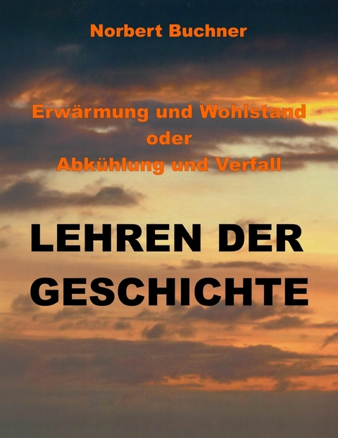 Erw&auml;rmung und Wohlstand oder Abk&uuml;hlung und Verfall - Norbert Buchner