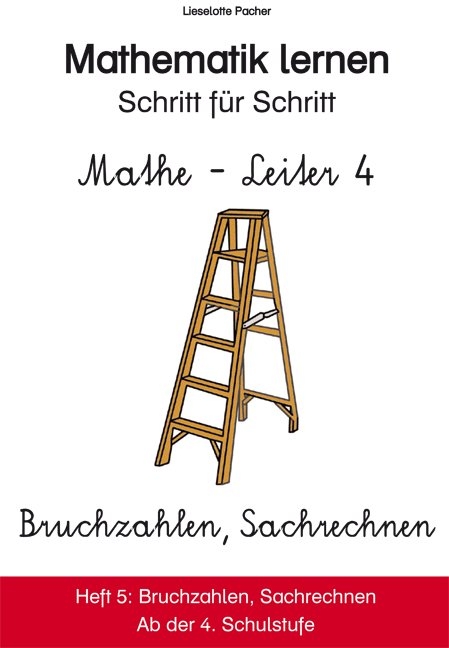 Mathe-Leiter 4: Bruchzahlen, Sachrechnen - Lieselotte Pacher