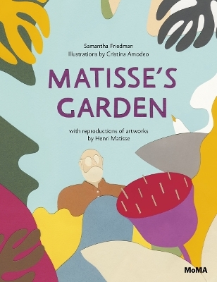 Matisse&rsquo;s Garden - Samantha Friedman