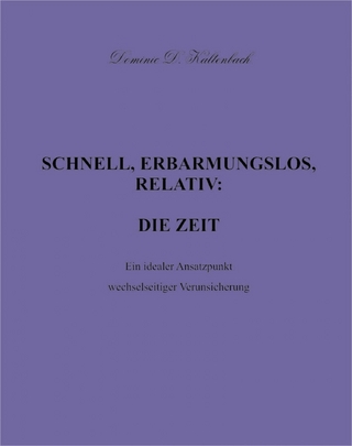 SCHNELL, ERBARMUNGSLOS, RELATIV: DIE ZEIT