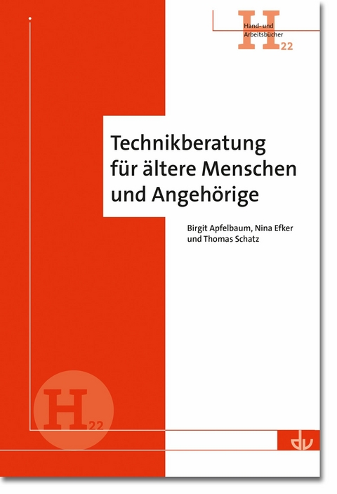 Technikberatung f&uuml;r &auml;ltere Menschen und Angeh&ouml;rige -  Birgit Apfelbaum,  Nina Efker,  Thomas Schatz