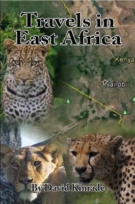 Travels in East Africa - David Kinrade
