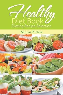 Healthy Diet Book - Minnie Phillips, Cassandra Wise