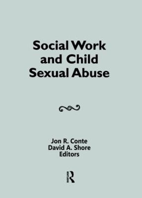 Social Work and Child Sexual Abuse - David A Shore, Jon Conte