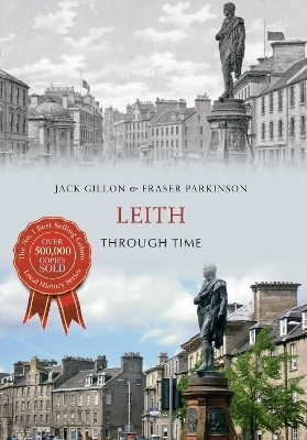 Leith Through Time - Jack Gillon, Fraser Parkinson