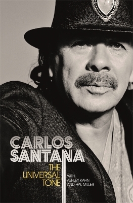 The Universal Tone - Carlos Santana, Ashley Kahn, Hal Miller